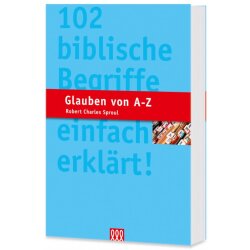 Glauben von A-Z - R. Charles Sproul