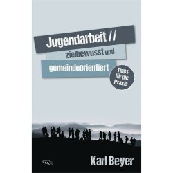 Jugendarbeit - zielbewusst und gemeindeorientiert - Karl...
