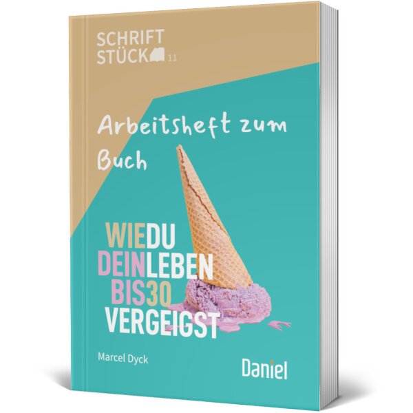 Wie du dein Leben bis 30 vergeigst - Arbeitsheft - Marcel Dyck