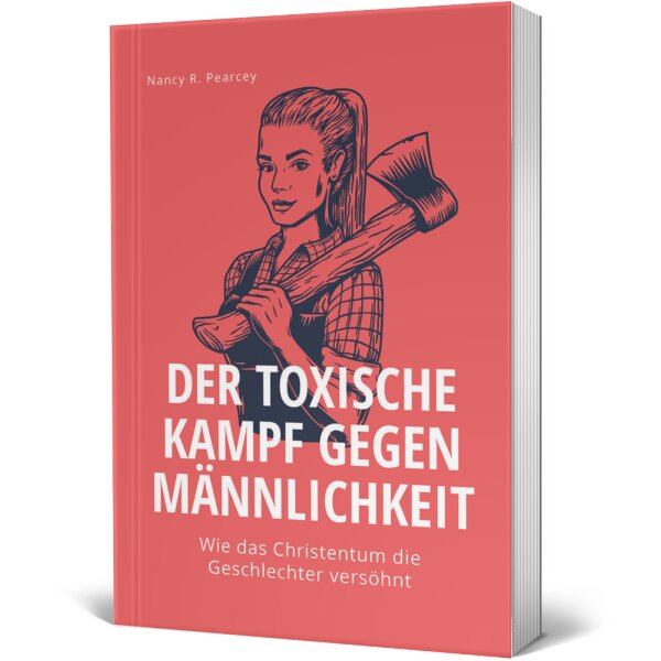 Der toxische Kampf gegen Männlichkeit - Nancy R. Pearcey