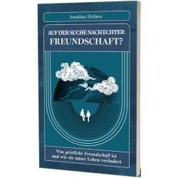 Auf der Suche nach echter Freundschaft? - Jonathan Holmes