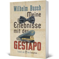 Meine Erlebnisse mit der Gestapo - Wilhelm Busch