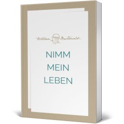 Nimm mein Leben - William MacDonald